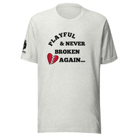 Playful & Never Broken Again... (Unisex) T-Shirt