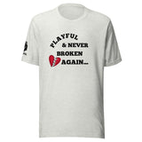 Playful & Never Broken Again... (Unisex) T-Shirt