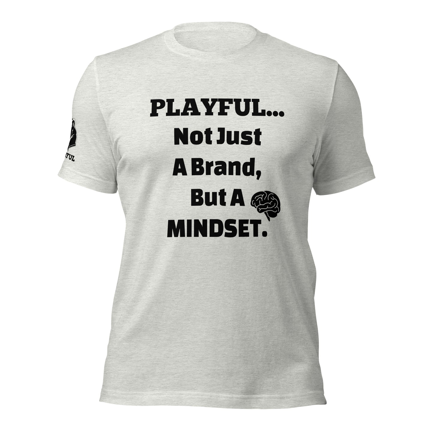 Playful... Not Just A Brand, But A Mindset (Unisex) T-Shirt