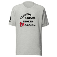 Playful & Never Broken Again... (Unisex) T-Shirt