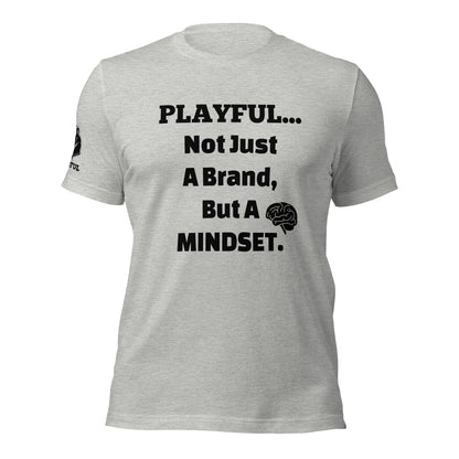 Playful... Not Just A Brand, But A Mindset (Unisex) T-Shirt