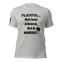 Playful... Not Just A Brand, But A Mindset (Unisex) T-Shirt