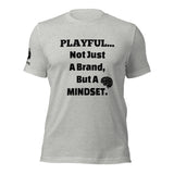 Playful... Not Just A Brand, But A Mindset (Unisex) T-Shirt