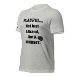 Playful... Not Just A Brand, But A Mindset (Unisex) T-Shirt