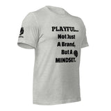 Playful... Not Just A Brand, But A Mindset (Unisex) T-Shirt