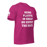 Being Playful is Great, So Expect the Hate (Unisex) T-Shirt