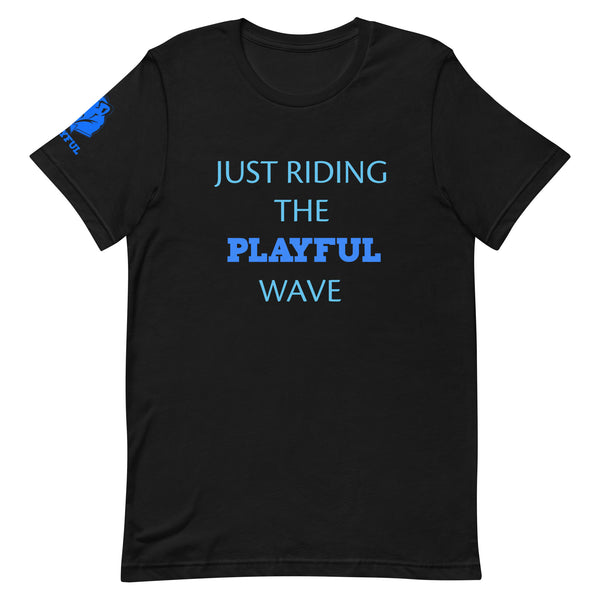 Just Riding The Playful Wave (Unisex) Tee