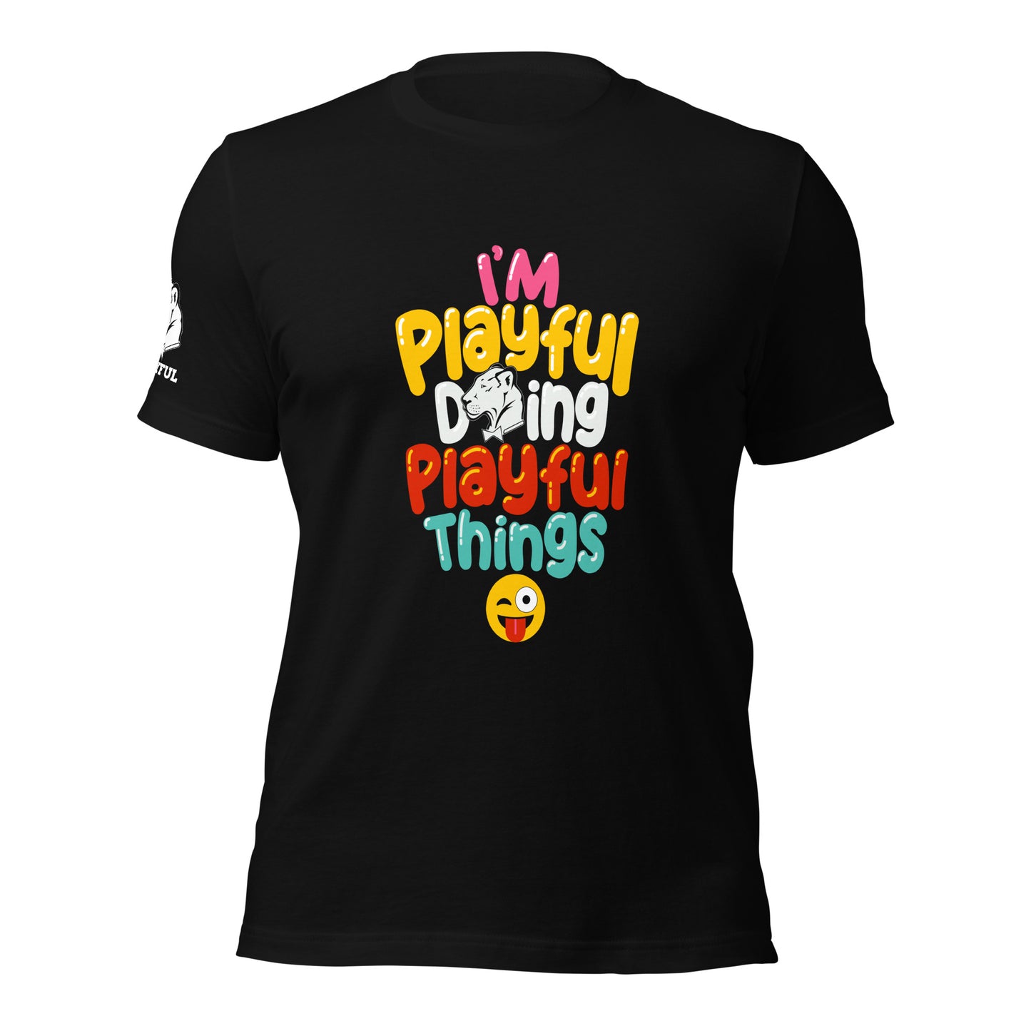 I'm Playful Doing Playful Things (Unisex) T-Shirt