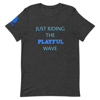 Just Riding The Playful Wave (Unisex) Tee