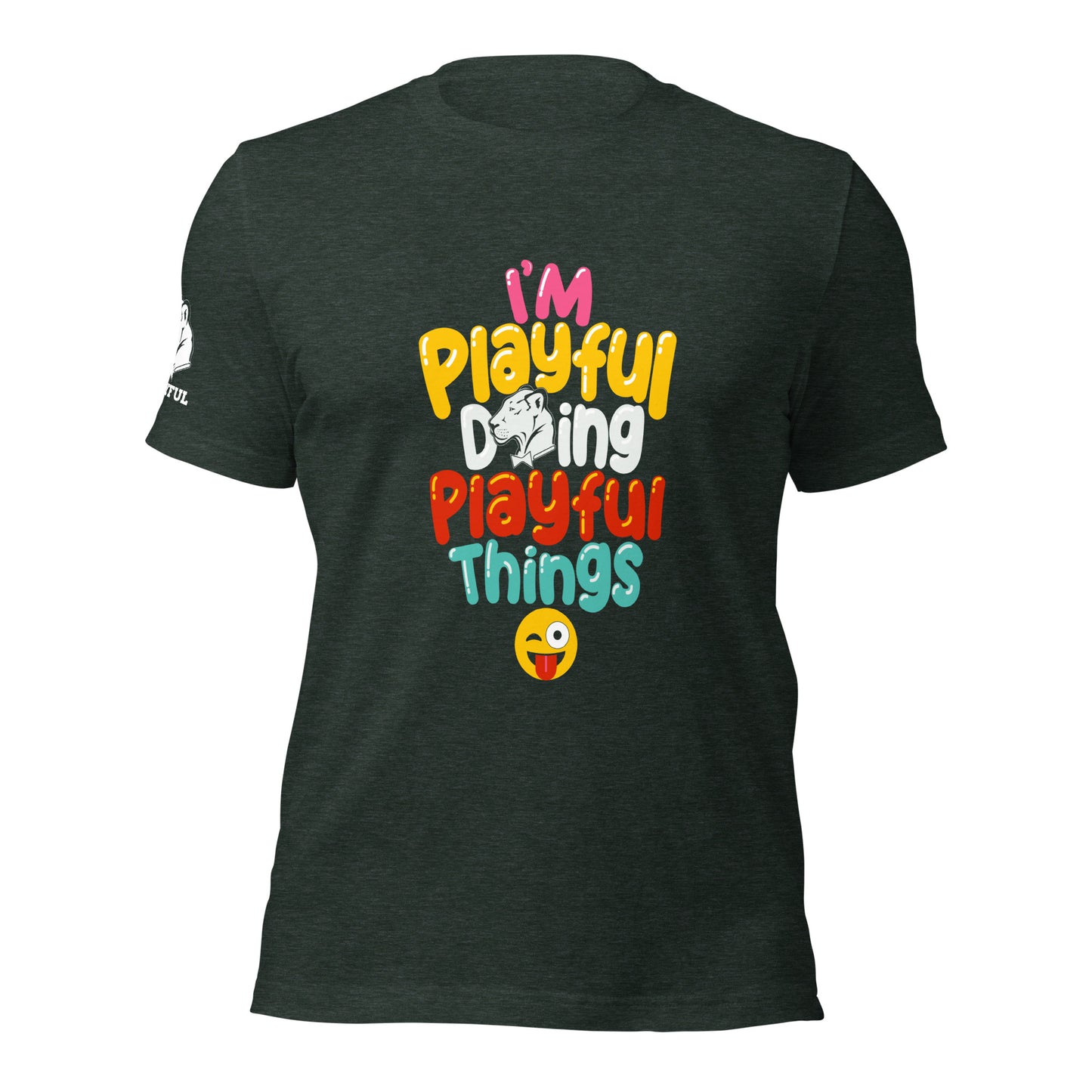 I'm Playful Doing Playful Things (Unisex) T-Shirt