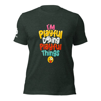 I'm Playful Doing Playful Things (Unisex) T-Shirt