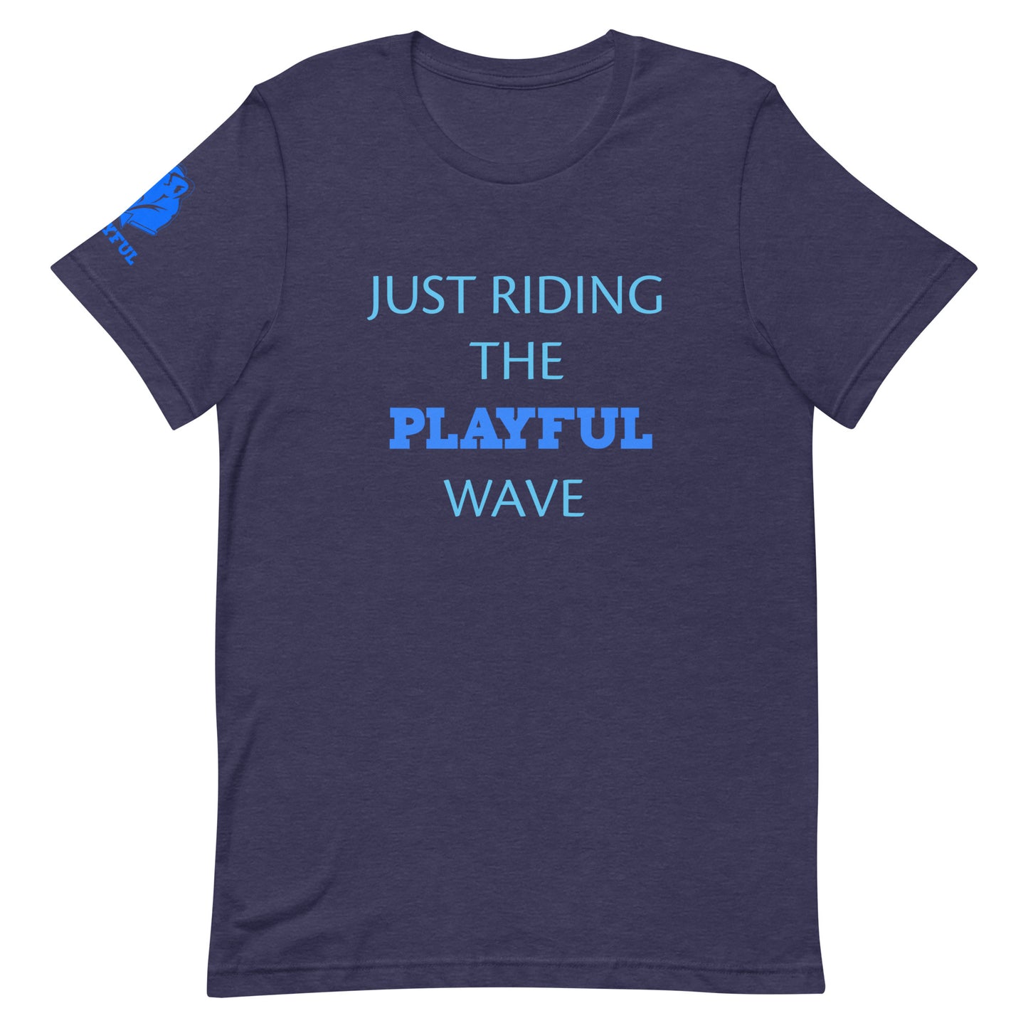 Just Riding The Playful Wave (Unisex) Tee