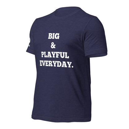 Big & Playful Everyday (Unisex) T-Shirt