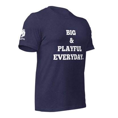 Big & Playful Everyday (Unisex) T-Shirt