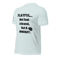 Playful... Not Just A Brand, But A Mindset (Unisex) T-Shirt