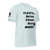 Playful... Not Just A Brand, But A Mindset (Unisex) T-Shirt