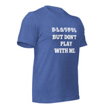 Playful But Don't Play Custom (Unisex) T-Shirt