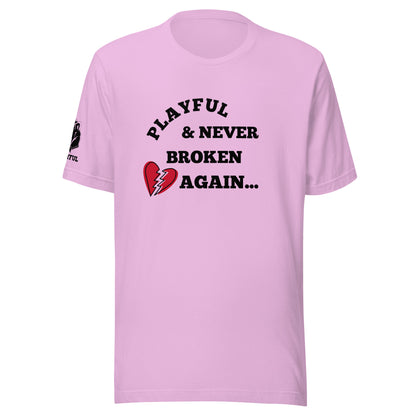 Playful & Never Broken Again... (Unisex) T-Shirt