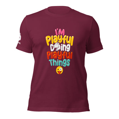 I'm Playful Doing Playful Things (Unisex) T-Shirt