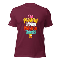 I'm Playful Doing Playful Things (Unisex) T-Shirt