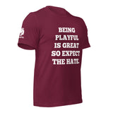 Being Playful is Great, So Expect the Hate (Unisex) T-Shirt