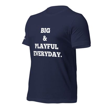 Big & Playful Everyday (Unisex) T-Shirt