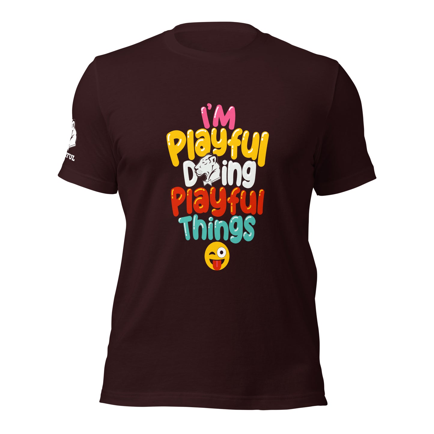 I'm Playful Doing Playful Things (Unisex) T-Shirt