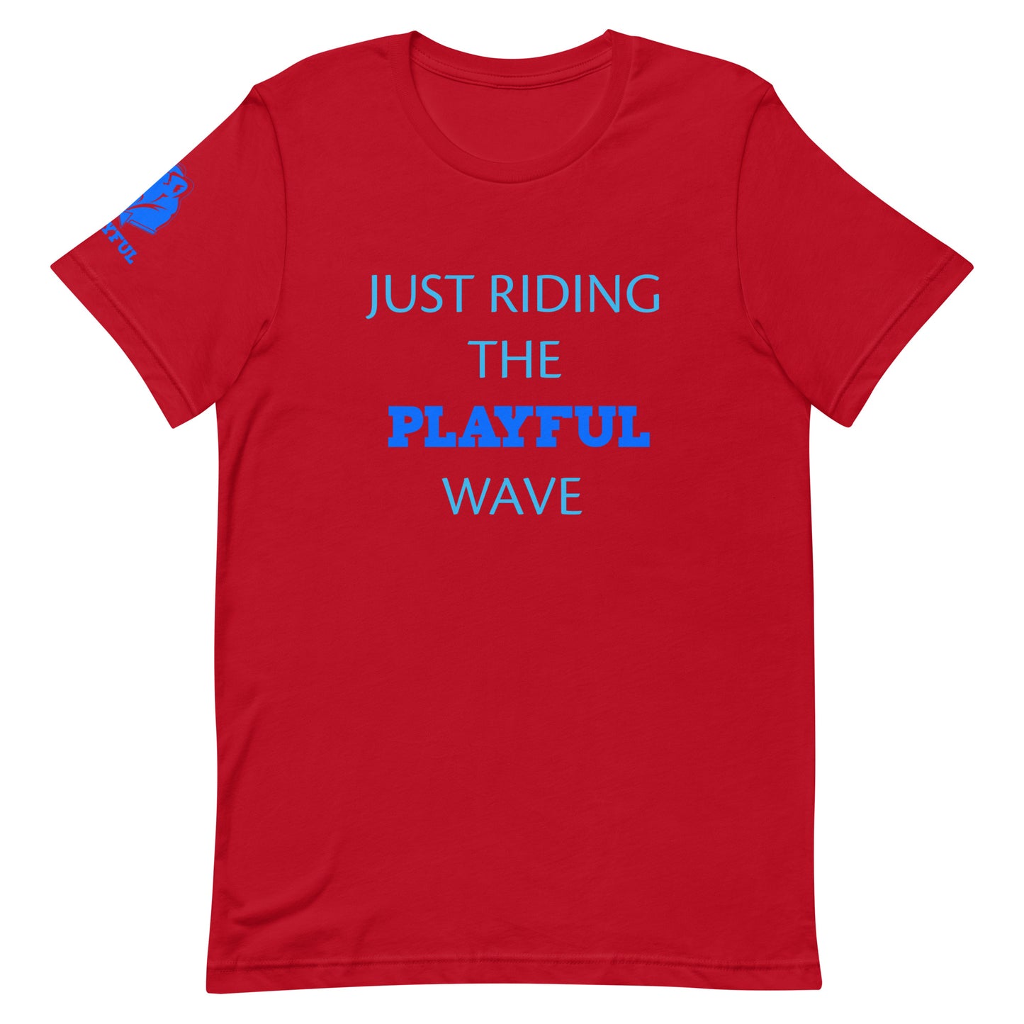 Just Riding The Playful Wave (Unisex) Tee