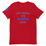 Just Riding The Playful Wave (Unisex) Tee