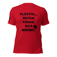 Playful... Not Just A Brand, But A Mindset (Unisex) T-Shirt