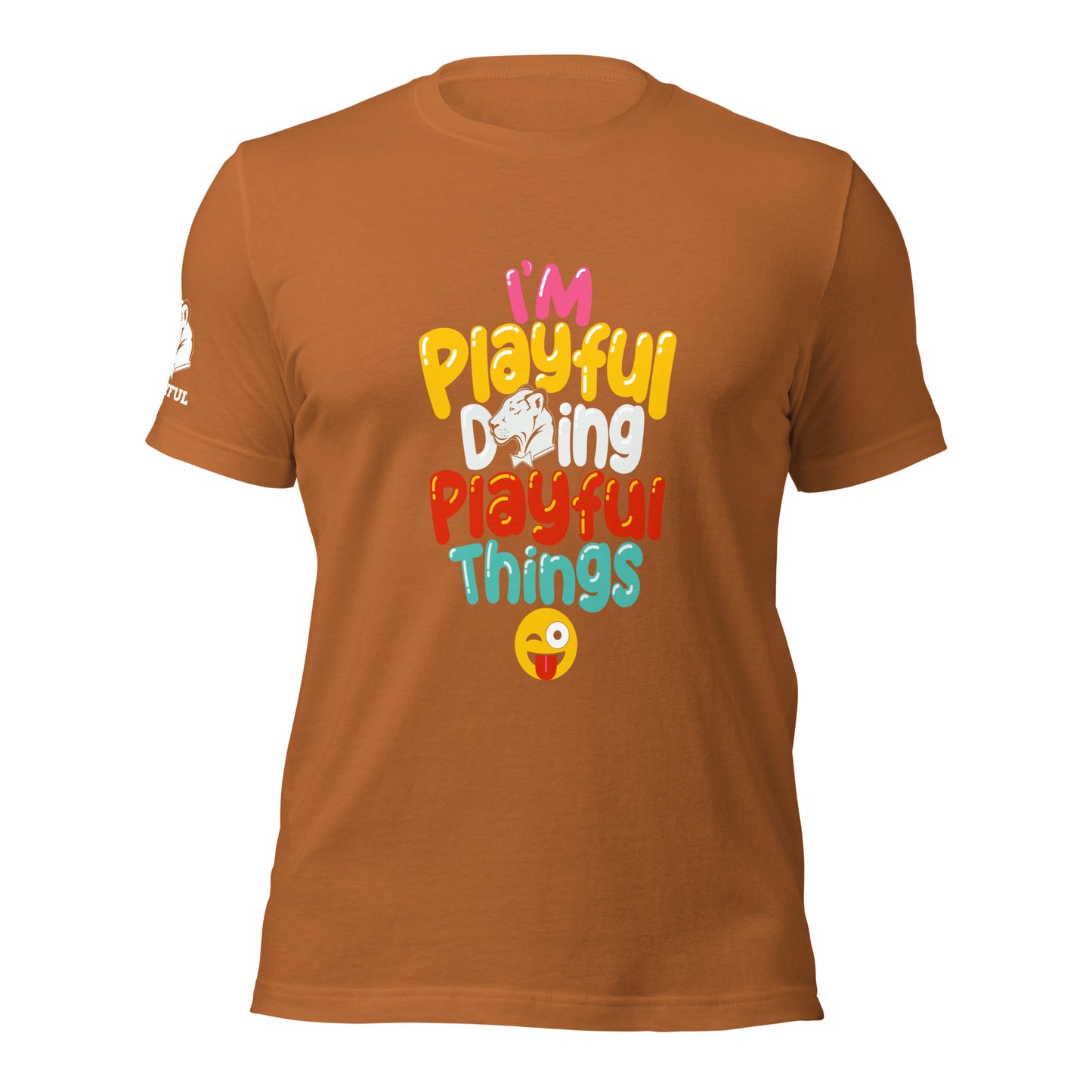 I'm Playful Doing Playful Things (Unisex) T-Shirt