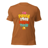 I'm Playful Doing Playful Things (Unisex) T-Shirt