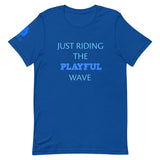 Just Riding The Playful Wave (Unisex) Tee