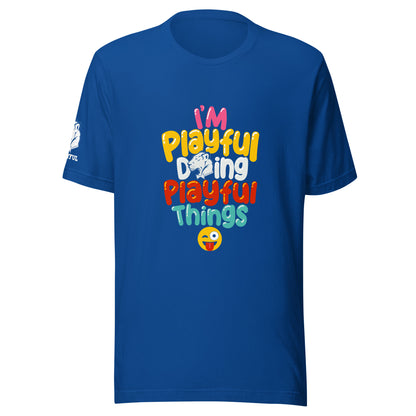 I'm Playful Doing Playful Things (Unisex) T-Shirt