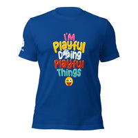 I'm Playful Doing Playful Things (Unisex) T-Shirt