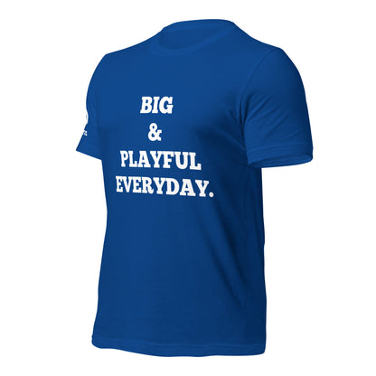 Big & Playful Everyday (Unisex) T-Shirt