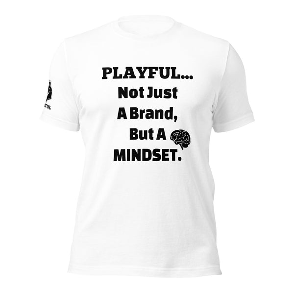 Playful... Not Just A Brand, But A Mindset (Unisex) T-Shirt