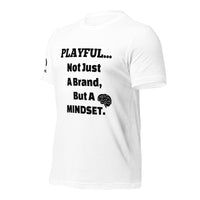 Playful... Not Just A Brand, But A Mindset (Unisex) T-Shirt