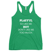 Playful So Like Me But Don't Like Me Too Much Ladies Racerback Tank