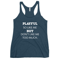 Playful So Like Me But Don't Like Me Too Much Ladies Racerback Tank