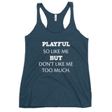 Playful So Like Me But Don't Like Me Too Much Ladies Racerback Tank