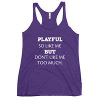 Playful So Like Me But Don't Like Me Too Much Ladies Racerback Tank