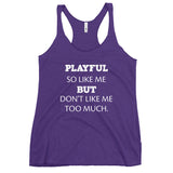 Playful So Like Me But Don't Like Me Too Much Ladies Racerback Tank