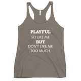 Playful So Like Me But Don't Like Me Too Much Ladies Racerback Tank