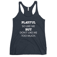 Playful So Like Me But Don't Like Me Too Much Ladies Racerback Tank