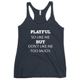 Playful So Like Me But Don't Like Me Too Much Ladies Racerback Tank