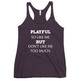 Playful So Like Me But Don't Like Me Too Much Ladies Racerback Tank