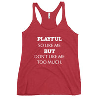 Playful So Like Me But Don't Like Me Too Much Ladies Racerback Tank
