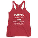 Playful So Like Me But Don't Like Me Too Much Ladies Racerback Tank