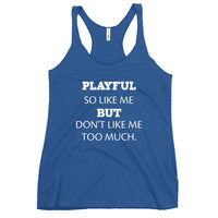 Playful So Like Me But Don't Like Me Too Much Ladies Racerback Tank
